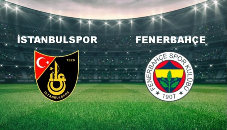 Fenerbahçe - İstanbulspor Muhtemel 11'ler