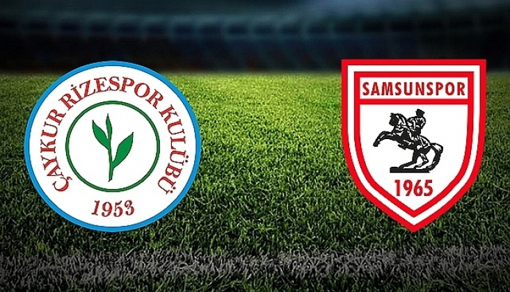 Samsunspor-Çaykur Rizespor Muhtemel 11'ler