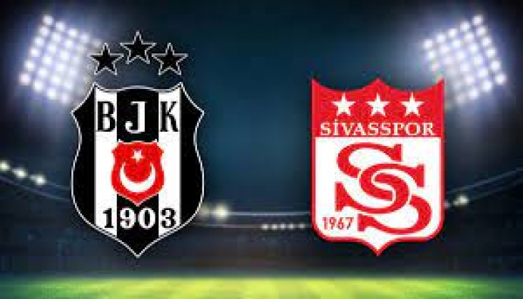Beşiktaş - Sivasspor Muhtemel 11'ler