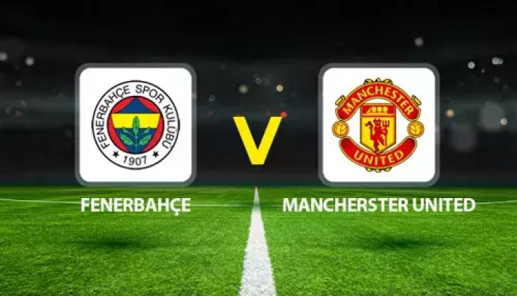 Fenerbahçe - Manchester United Muhtemel 11'ler