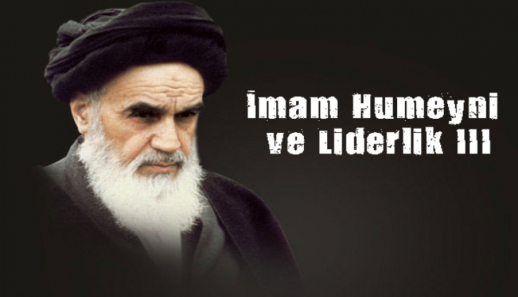 İmam Humeyni ve Liderlik III
