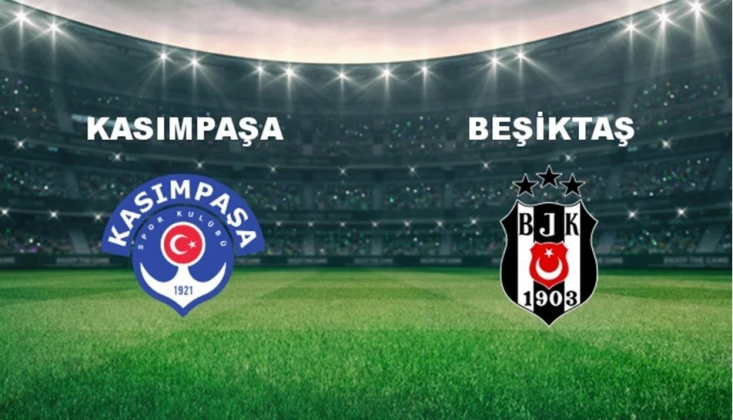Kasımpaşa - Beşiktaş Muhtemel 11'ler