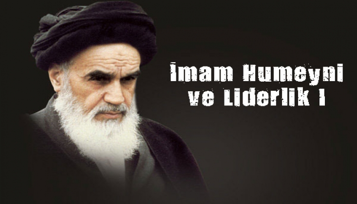 İmam Humeyni ve Liderlik I