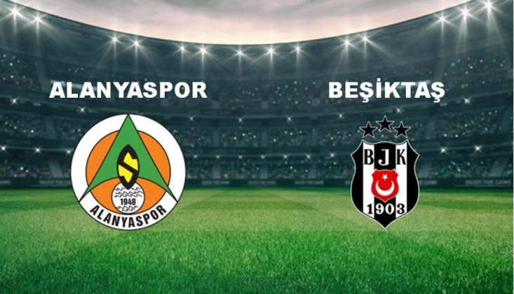 Alanyaspor - Beşiktaş Muhtemel 11'ler