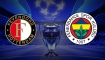 Fenerbahçe-Feyenoord Muhtemel 11'ler