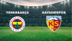 Fenerbahçe - Kayserispor Muhtemel 11'ler