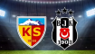 Kayserispor - Beşiktaş Muhtemel 11'ler!